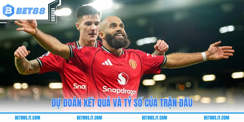 Dự đoán kết quả và tỷ số của trận đấu
